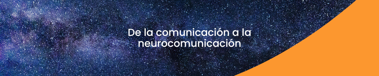 De la comunicación a la neurocomunicación