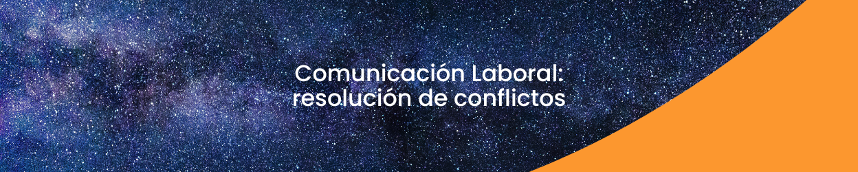 Comunicación Laboral: resolución de conflictos