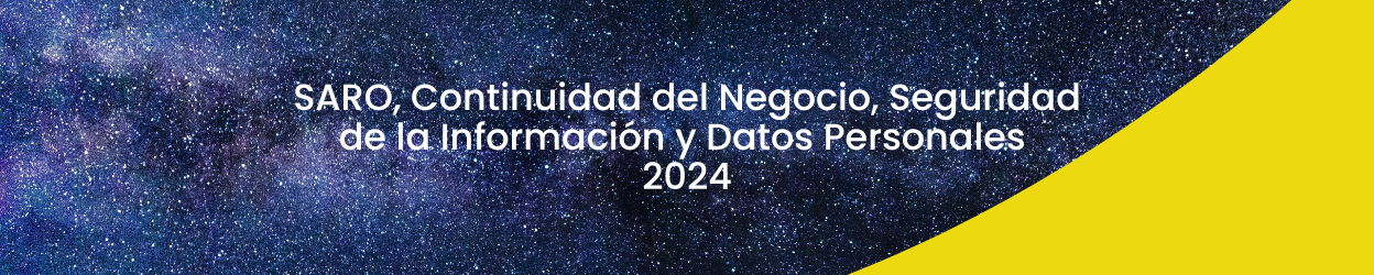 SARO, Continuidad del Negocio, Seguridad de la Información y Datos Personales 2024