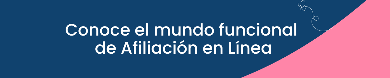 Conoce el mundo funcional  de Afiliación en línea