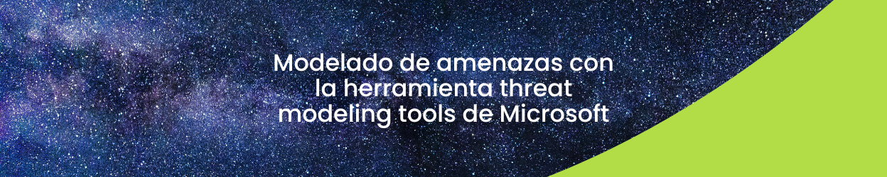Modelado de amenazas con la herramienta threat modeling tools de Microsoft 